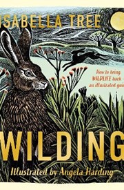 Wilding: How to Bring Wildlife Back - The NEW Illustrated Guide