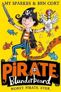 Pirate Blunderbeard: Worst. Pirate. Ever. (Pirate Blunderbeard, Book 1)