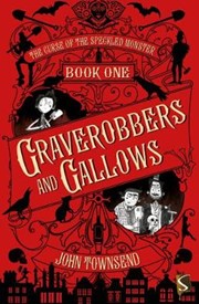 The Curse of the Speckled Monster: Book One: Graverobbers and Gallows