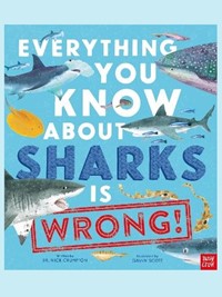 Everything You Know About Sharks is Wrong!