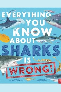 Everything You Know About Sharks is Wrong!