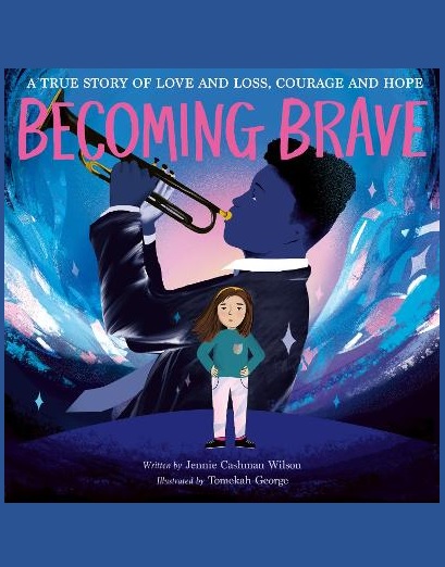 Becoming Brave: A True Story of Love and Loss, Courage and Hope