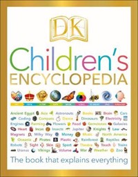 DK Children's Encyclopedia: The Book that Explains Everything