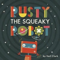Rusty The Squeaky Robot
