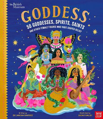 Goddess: 50 Goddesses, Spirits, Saints and Other Female Figures Who Have Shaped Belief (British Museum)