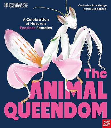 University of Cambridge: The Animal Queendom: A Celebration of Nature's Fearless Females