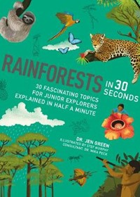Rainforests in 30 Seconds: 30 fascinating topics for rainforest fanatics explained in half a minute