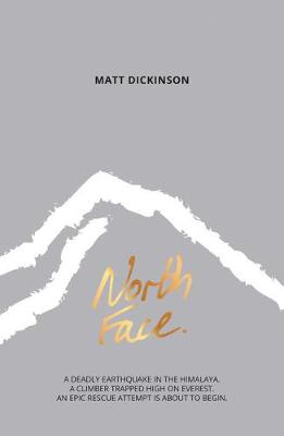North Face: A deadly earthquake in the Himalaya. A climber trapped high on Everest. An epic rescue attempt is about to begin.