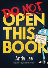 Do Not Open This Book: A ridiculously funny story for kids, big and small... do you dare open this book?!