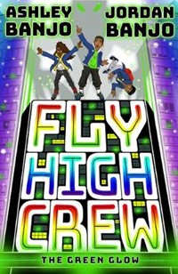 Fly High Crew: The Green Glow (2021's most exciting kids' book from the Diversity
