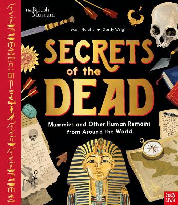 British Museum: Secrets of the Dead: Mummies and Other Human Remains from Around the World