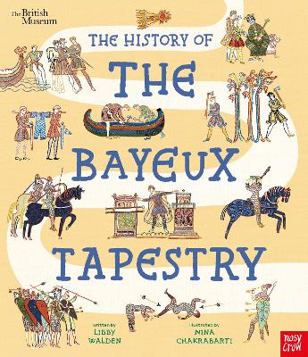 British Museum: The History of the Bayeux Tapestry: Discover the World of the Bayeux Tapestry and the Norman Conquest