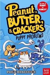 Puppy Problems: A Peanut, Butter & Crackers Story