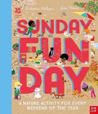 National Trust: Sunday Funday: A Nature Activity for Every Weekend of the Year