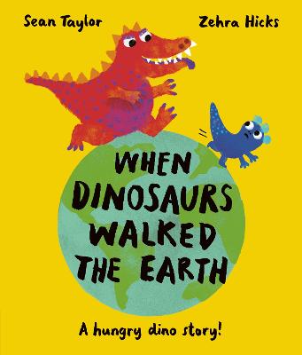 When Dinosaurs Walked the Earth