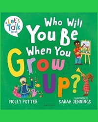 Who Will You Be When You Grow Up?: A Let's Talk picture book to help children talk about the future