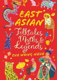 East Asian Folktales, Myths and Legends