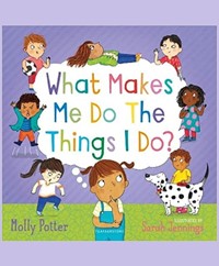 What Makes Me Do The Things I Do?: A picture book for talking about behaviour and emotions with children