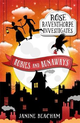 Rose Raventhorpe Investigates: Rubies and Runaways: Book 2