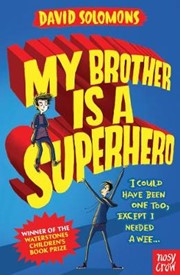 My Brother Is a Superhero: Winner of the Waterstones Children's Book Prize