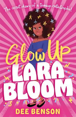 Glow Up, Lara Bloom: the secret diary of a teenage catastrophe!