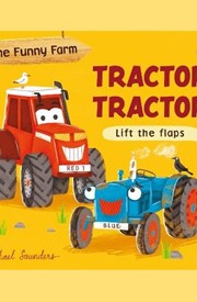 Tractor Tractor: A lift-the-flap opposites book