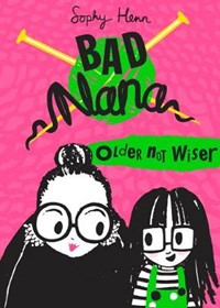 Older Not Wiser (Bad Nana, Book 1)