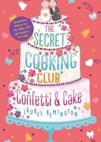 The Secret Cooking Club: Confetti & Cake