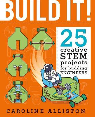 Build It!: 25 creative STEM projects for budding engineers (metric ed.)