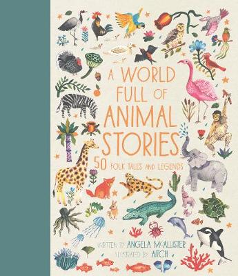 A World Full of Animal Stories: 50 favourite animal folk tales, myths and legends