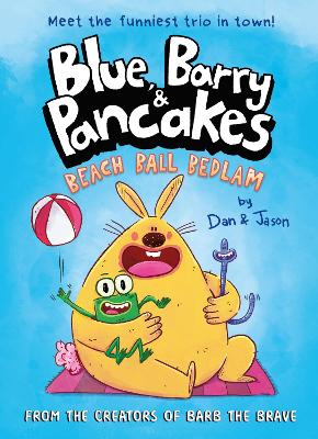 Blue, Barry & Pancakes: Beach Ball Bedlam (book 1)