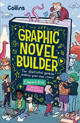 Graphic Novel Builder: The illustrated guide to making your own comics