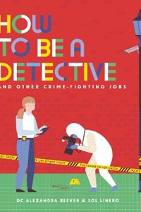 How to be a Detective and Other Crime-Fighting Jobs