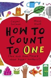How to Count to ONE: (And don't even THINK about bigger numbers!)