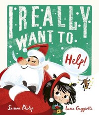 I Really Want to Help: A chaotically festive Christmas caper!