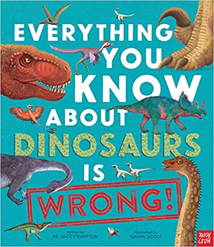 Find out why....Everything You Know About Dinosaurs is Wrong!