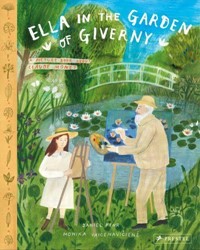 Ella in the Garden of Giverny: A Picture Book About Claude Monet