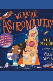We Are All Astronauts: Discover what it takes to be a space explorer!