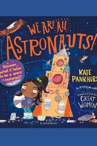 We Are All Astronauts: Discover what it takes to be a space explorer!