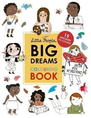 Little People, Big Dreams Colouring Book: 15 dreamers to colour