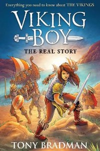 Viking Boy - the Real Story: Everything you need to know about the Vikings