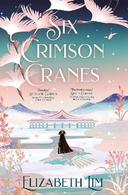 Six Crimson Cranes: The magical and spellbinding fantasy fairytale retelling
