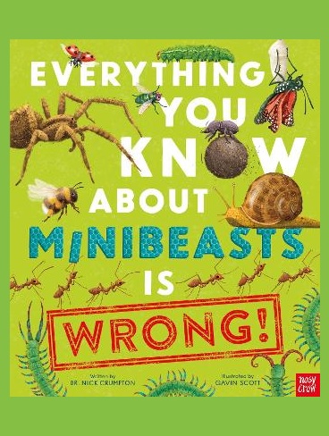 Everything You Know About Minibeasts is Wrong!