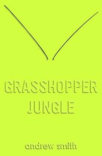 Grasshopper Jungle