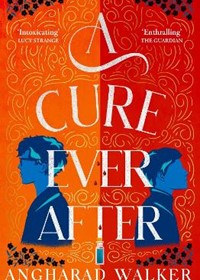 A Cure Ever After: the spellbinding sequel to Once Upon a Fever