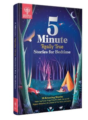 5-Minute Really True Stories for Bedtime: 30 Amazing Stories: Featuring frozen frogs, King Tut's beds, the world's biggest sleepover, the phases of the moon, and more