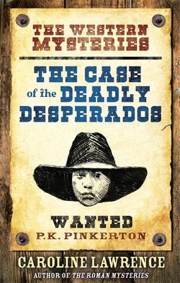 The P. K. Pinkerton Mysteries: The Case of the Deadly Desperados: Book 1