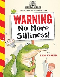 Warning: No More Silliness!: A silly and hilarious picture book all about breaking the rules!