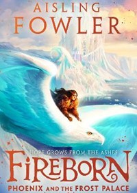 Fireborn: Phoenix and the Frost Palace (Fireborn, Book 2)