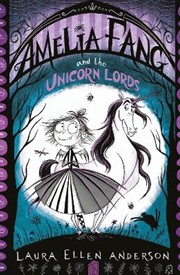 Amelia Fang and the Unicorn Lords (The Amelia Fang Series)